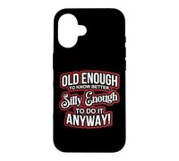 Carcasa para iPhone 16 Old Enough to Know Better Silly Enough to do it Anyway Funny