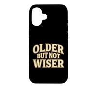 Carcasa para iPhone 16 Older But Not Wiser Envejecimiento Cumpleaños Humor Bromista