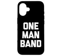 Carcasa para iPhone 16 One Man Band - Divertido Dicho sarcástico novedoso músico Genial