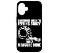 Carcasa para iPhone 16 Only Measure Once Woodworking Divertido Carpintero Artesano