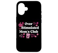 Carcasa para iPhone 16 Overstimulated Moms Club Coffee Mom Sippy Cup Mom'S Fuel
