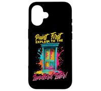Carcasa para iPhone 16 Paint First Explain TO The Landlord Later