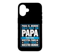 Carcasa para iPhone 16 Papá Divertido Diciendo para el Mundo Que Solo tú Eres Nuestra Familia
