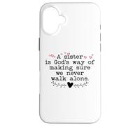 Carcasa para iPhone 16 Plus A Sister is God'S Way of Making Sure We Never All Alone