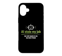 Carcasa para iPhone 16 Plus AI robó mi Trabajo Pero todavía Quiere ser mi Mejor Amigo