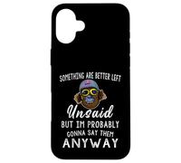 Carcasa para iPhone 16 Plus Algunas Cosas Son Mejor no decirlas Pero Probablemente Soy