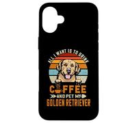 Carcasa para iPhone 16 Plus All I Want Is To Drink Coffee & Pet My Dog Golden Retriever