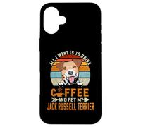 Carcasa para iPhone 16 Plus All I Want Is To Drink Coffee Pet My Jack Russell Terrier