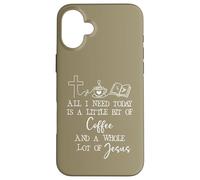 Carcasa para iPhone 16 Plus All Need I is Little Coffee & Jesus Mama Christian Mom Faith