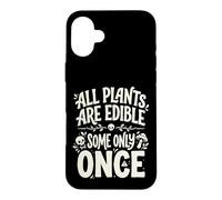Carcasa para iPhone 16 Plus All Plants Are Edible Some Only Once Funny Nature Humor