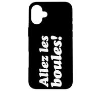 Carcasa para iPhone 16 Plus ¡Allez Les Boules! Dichos de Petanca para los Jugadores de