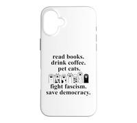 Carcasa para iPhone 16 Plus Anti Fascism Read Books Drink Coffee Pet Cats Fight Fascism