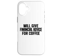 Carcasa para iPhone 16 Plus Asesor financiero, Divertido Asesoramiento financiero para café
