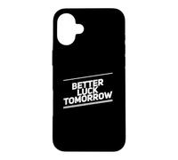 Carcasa para iPhone 16 Plus Better Luck Tomorrow Mensajes de Texto Divertidos Citas Divertidas de la Suerte