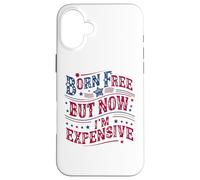 Carcasa para iPhone 16 Plus Born A Free But Now I'm Expensive Funny 4th of July