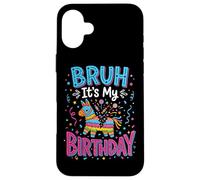 Carcasa para iPhone 16 Plus Bruh It's My Birthday Piñata Fiesta Mexicana