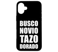 Carcasa para iPhone 16 Plus Busco Novio Tazo Dorado Mexican Saying Slang Words Sarcastic