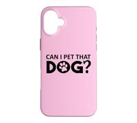 Carcasa para iPhone 16 Plus Can I Pet That Dog Mom Funny Dog Paw Print Pet Dogs Be Happy