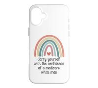 Carcasa para iPhone 16 Plus Carry Yourself with The Confidence of a Mediocre White Man