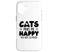 Carcasa para iPhone 16 Plus Cats Make Me Happy You Not So Much Humans Make My Head Hurt