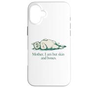 Carcasa para iPhone 16 Plus Cita de Gato Mother I Am But Skin and Bones