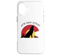 Carcasa para iPhone 16 Plus Colorado Wolves Estamos de Vuelta Perras
