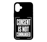 Carcasa para iPhone 16 Plus Consent IS Not COMMANDED Consentimiento Autonomía