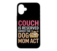 Carcasa para iPhone 16 Plus Couch IS Reserved Under The Dog MOM Act