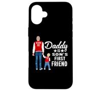 Carcasa para iPhone 16 Plus Daddy Is Son's First Friend Son To Dad Funny Fathers Day