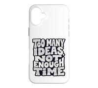 Carcasa para iPhone 16 Plus Demasiadas Ideas, no Hay Tiempo Suficiente Diseño de tipografía