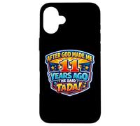 Carcasa para iPhone 16 Plus Después de Que Dios me Hizo Hace 11 años, Dijo Que Tada cumpleaños número 11