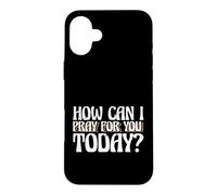 Carcasa para iPhone 16 Plus Dicho religioso Cristiano ¿Cómo Puedo Orar por ti Hoy