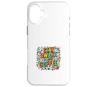 Carcasa para iPhone 16 Plus Diseño Colorido de Estilo de Vida Stay Awake Drink Coffee