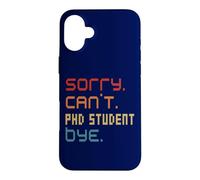 Carcasa para iPhone 16 Plus Disfraz de Estudiante de doctorado Sorry Can't