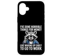 Carcasa para iPhone 16 Plus Divertido Dicho Mapache Cosas Horribles Dinero Trabajo