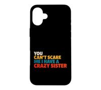 Carcasa para iPhone 16 Plus Divertido Dicho Que no Puedes asustar Tener Hermana Loca