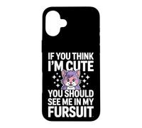 Carcasa para iPhone 16 Plus Divertido Dicho si Piensas Que Soy Lindo, deberías Ver mi Fursuit
