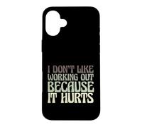 Carcasa para iPhone 16 Plus Divertido Entrenamiento de Gimnasio No me Gusta Hacer Ejercicio Porque Duele