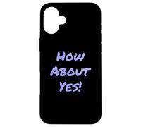 Carcasa para iPhone 16 Plus Divertido Humor Texto Divertido para La Gente Gracioso Di Sí Qué Tal Sí