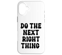 Carcasa para iPhone 16 Plus Do The Next Right Thing Signs Saying Do The Next Right Thing
