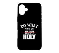 Carcasa para iPhone 16 Plus Do What Makes You Happy Holy Humor Saying