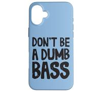 Carcasa para iPhone 16 Plus Don't Be A Dumb Bass Conjunto para Pescadores Y Pescadores