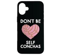 Carcasa para iPhone 16 Plus Dont Be Self Conchas Pan Dulce Mexicano Latina Mujer Concha