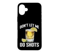 Carcasa para iPhone 16 Plus Don't Let Me Do Shots Bromas de tentación de Alcohol -