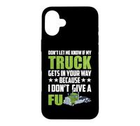 Carcasa para iPhone 16 Plus Don't Let Me Know If My Truck Funny Trucking Truck Driver