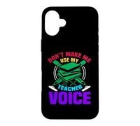 Carcasa para iPhone 16 Plus Don't Make Me Use My Teacher Voice School Teachers