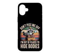 Carcasa para iPhone 16 Plus Don't Piss Me Off I'm out of Places To Hide Bodies -