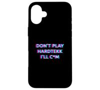 Carcasa para iPhone 16 Plus Don't Play Hardtekk Techno Rave Festival Adult Humor Raver