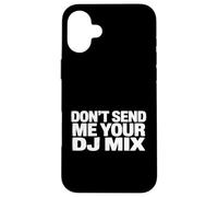 Carcasa para iPhone 16 Plus Don't Send Me Your DJ Mix Techno House Raver Festival Berlin