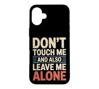 Carcasa para iPhone 16 Plus Don't Touch Me and Also Leave Me Alone Introvertido -